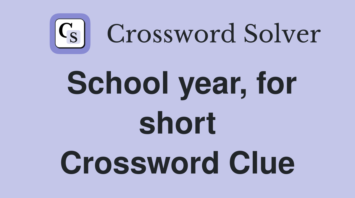 School year, for short Crossword Clue