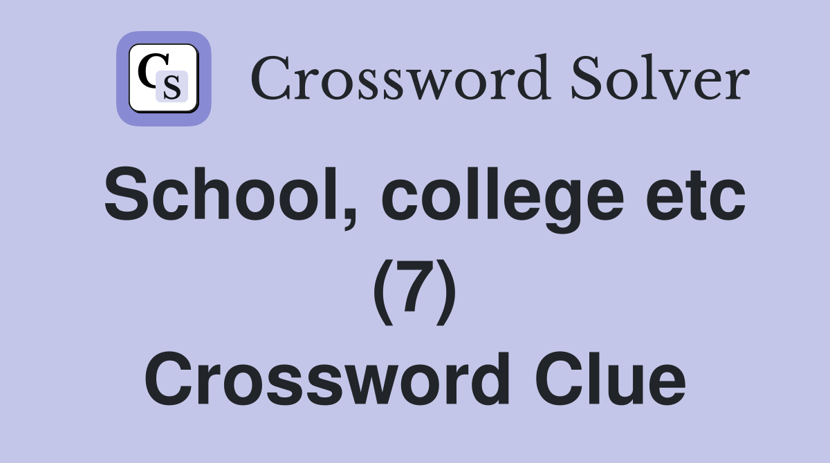 School, college etc (7) Crossword Clue