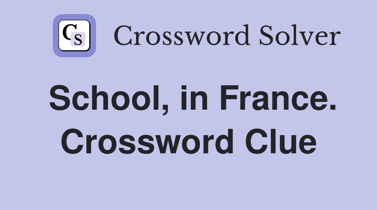 School, in France. Crossword Clue