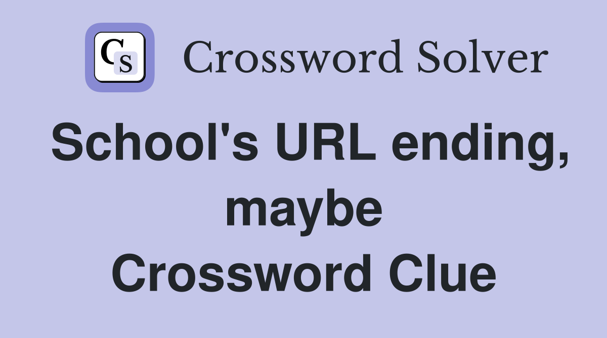School's URL ending, maybe Crossword Clue