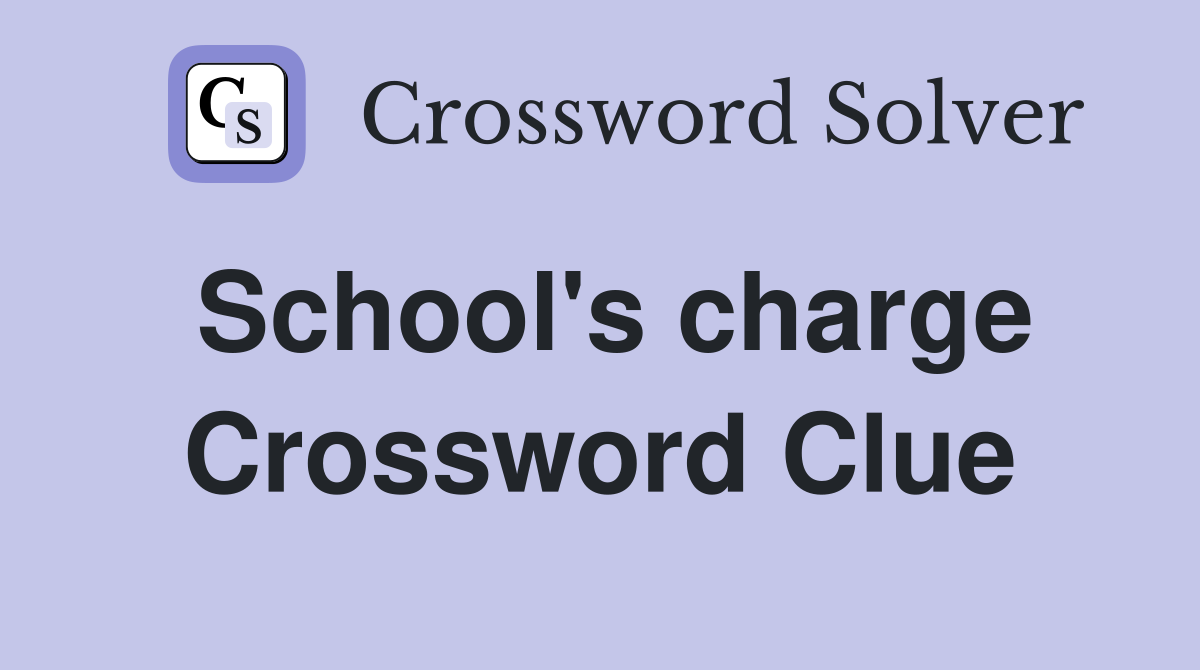 School's charge Crossword Clue