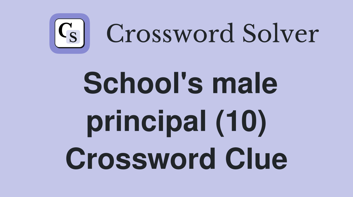 School's male principal (10) Crossword Clue