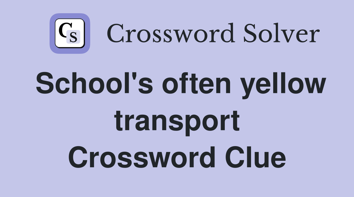 School's often yellow transport Crossword Clue