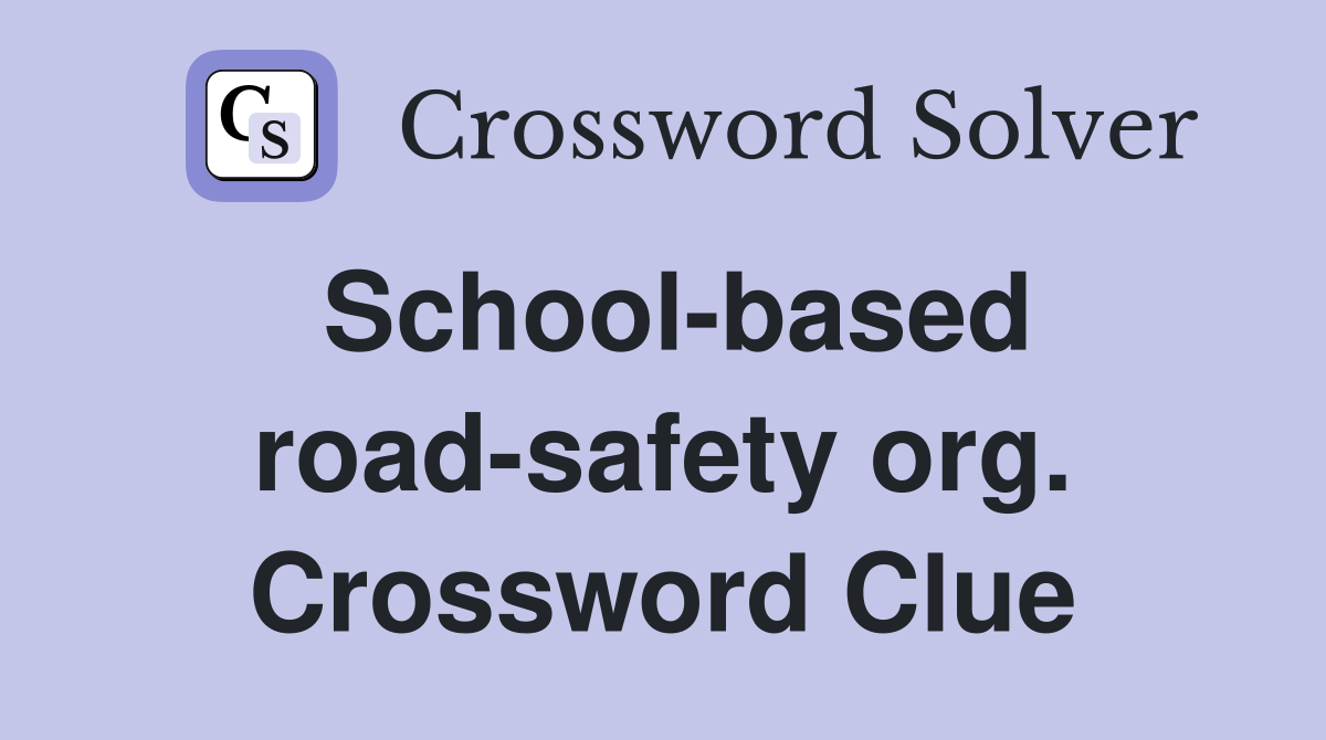 School-based road-safety org. Crossword Clue