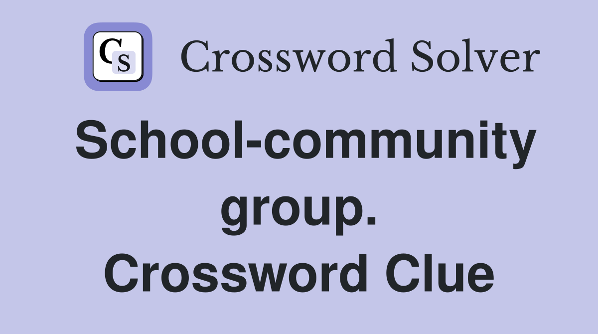 School-community group. Crossword Clue