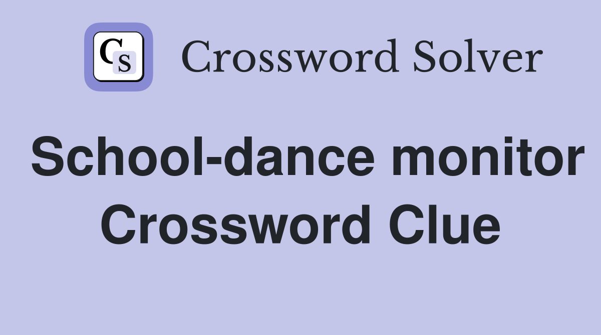 School-dance monitor Crossword Clue
