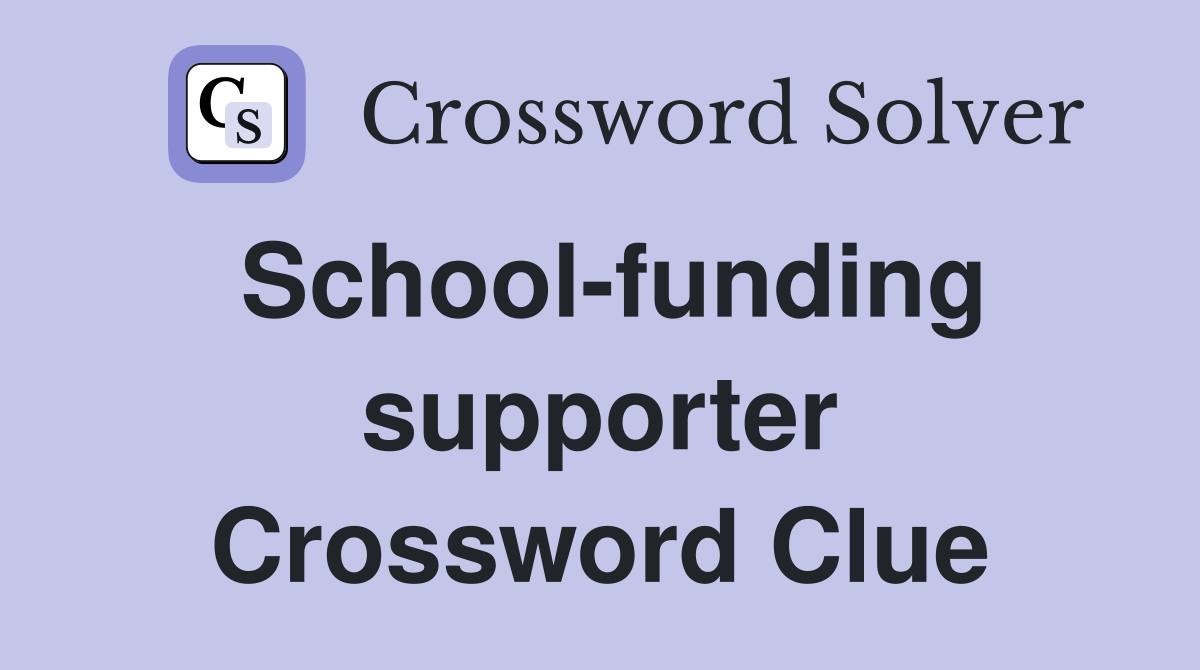School-funding supporter Crossword Clue