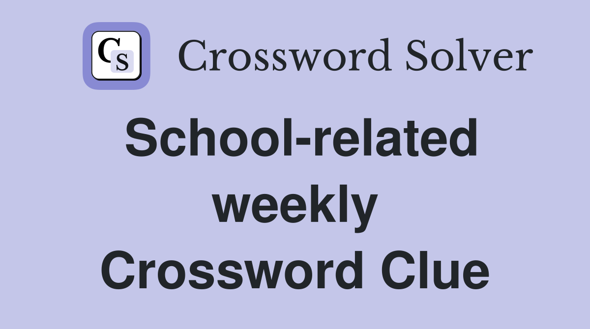 School-related weekly Crossword Clue