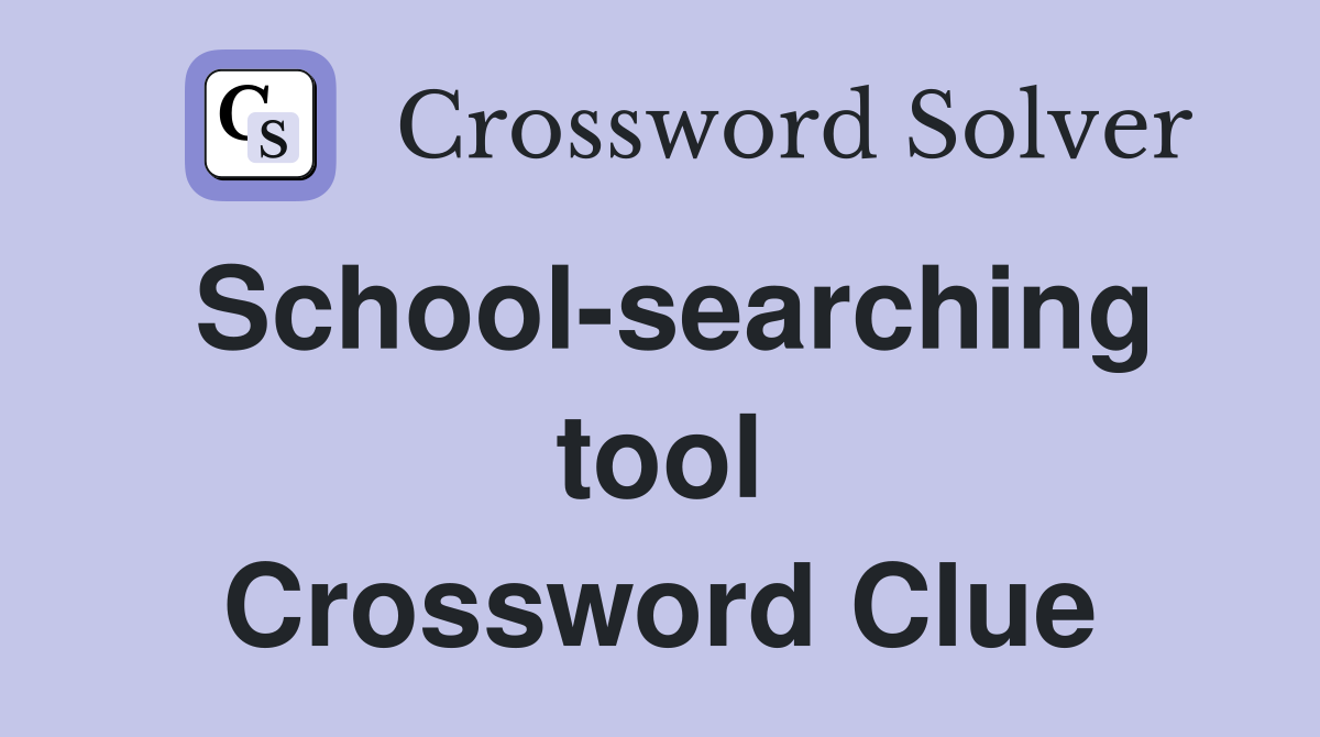 School-searching tool Crossword Clue