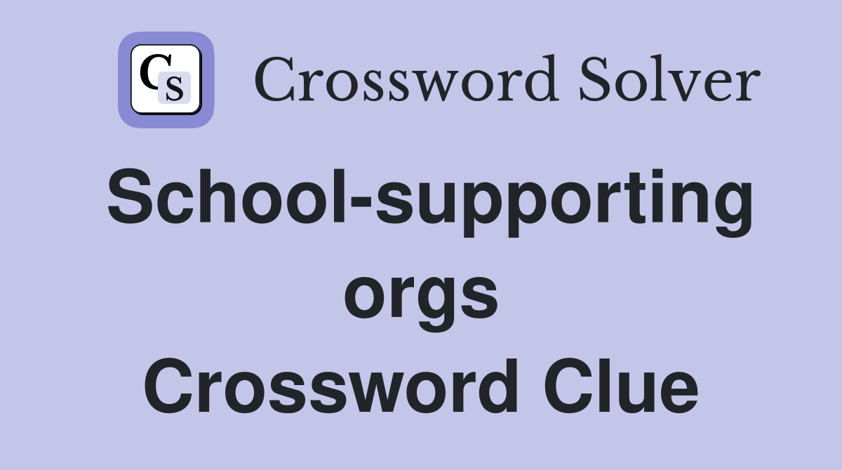 School-supporting orgs Crossword Clue