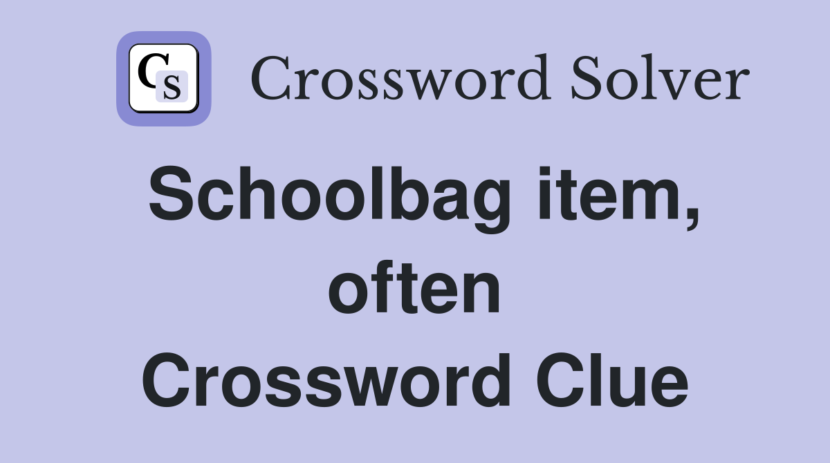 Schoolbag item, often Crossword Clue