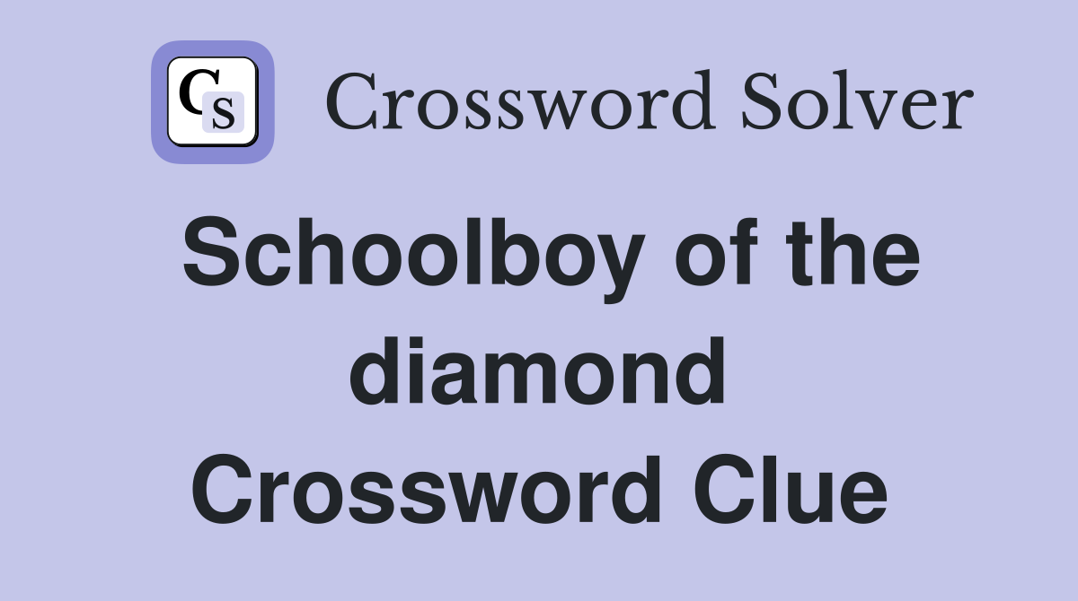 Schoolboy of the diamond Crossword Clue