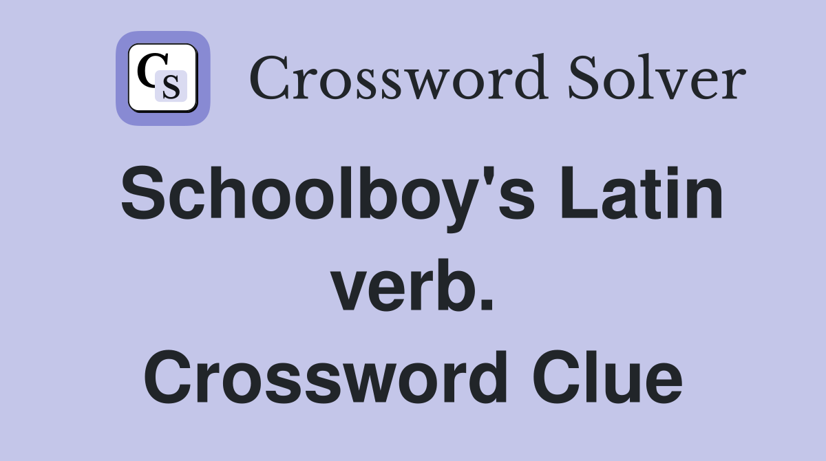 Schoolboy's Latin verb. Crossword Clue