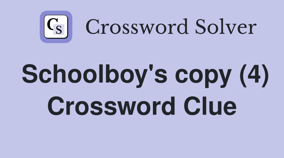 Schoolboy's copy (4) Crossword Clue