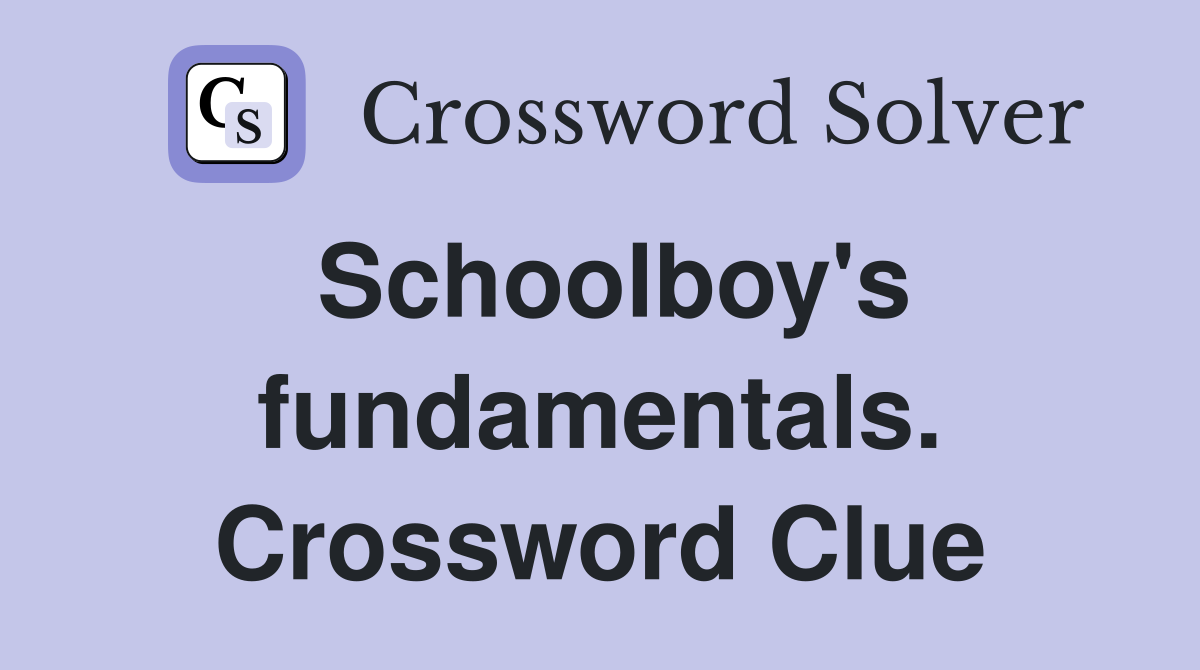 Schoolboy's fundamentals. Crossword Clue