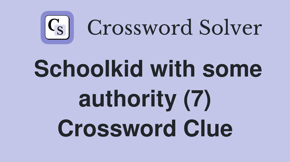 Schoolkid with some authority (7) Crossword Clue