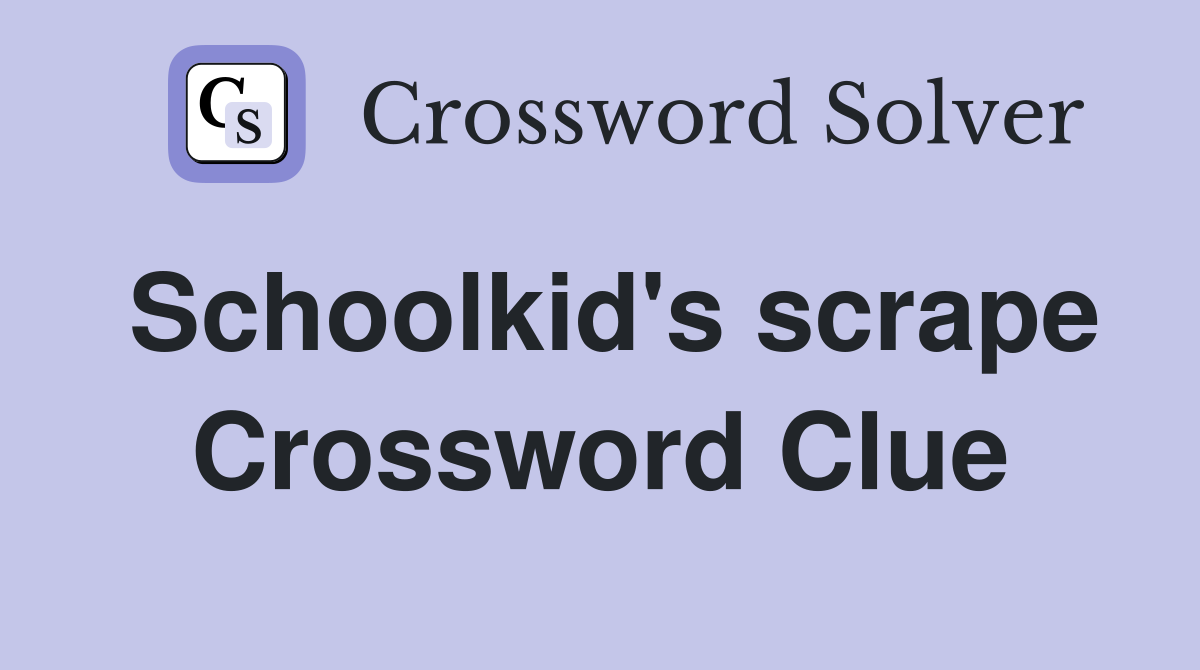 Schoolkid's scrape Crossword Clue