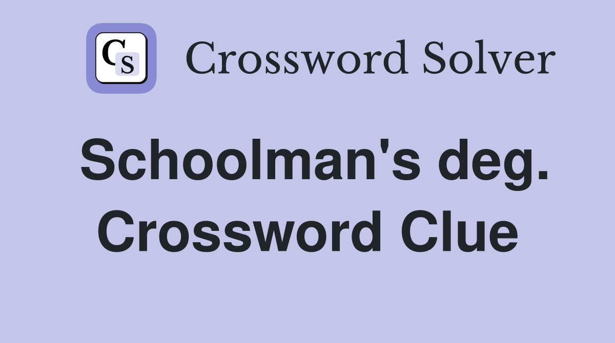 Schoolman's deg. Crossword Clue