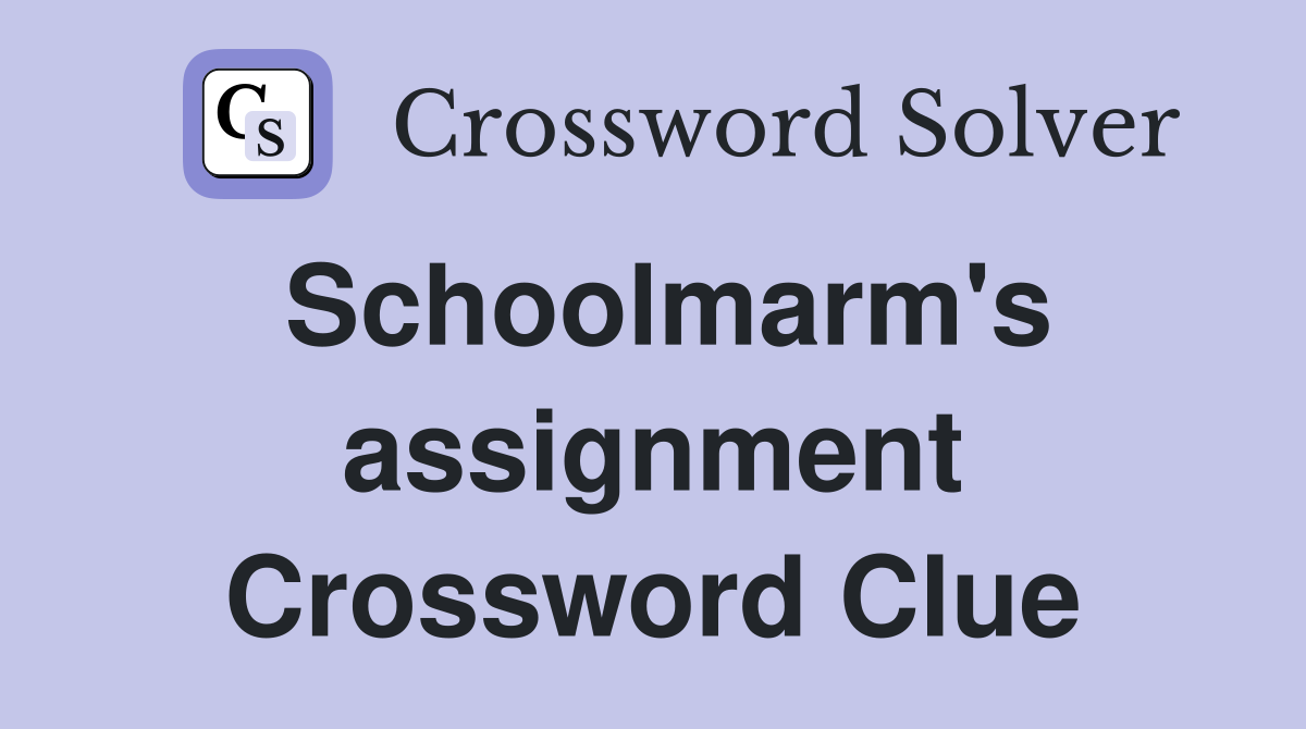 Schoolmarm's assignment Crossword Clue