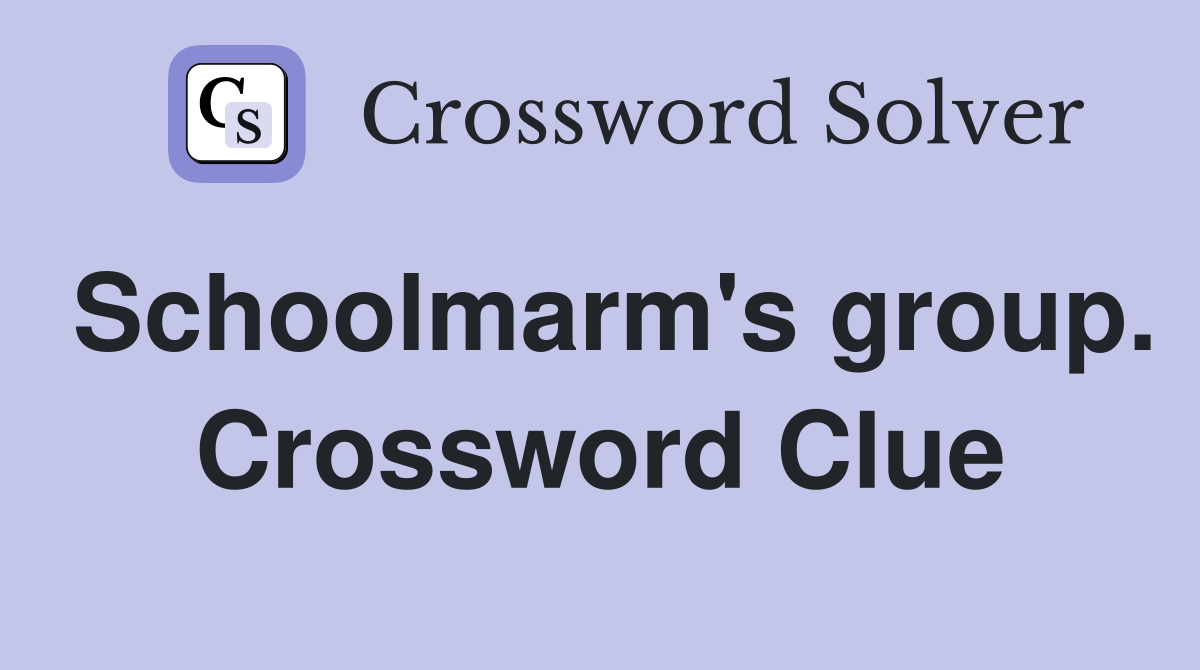 Schoolmarm's group. Crossword Clue