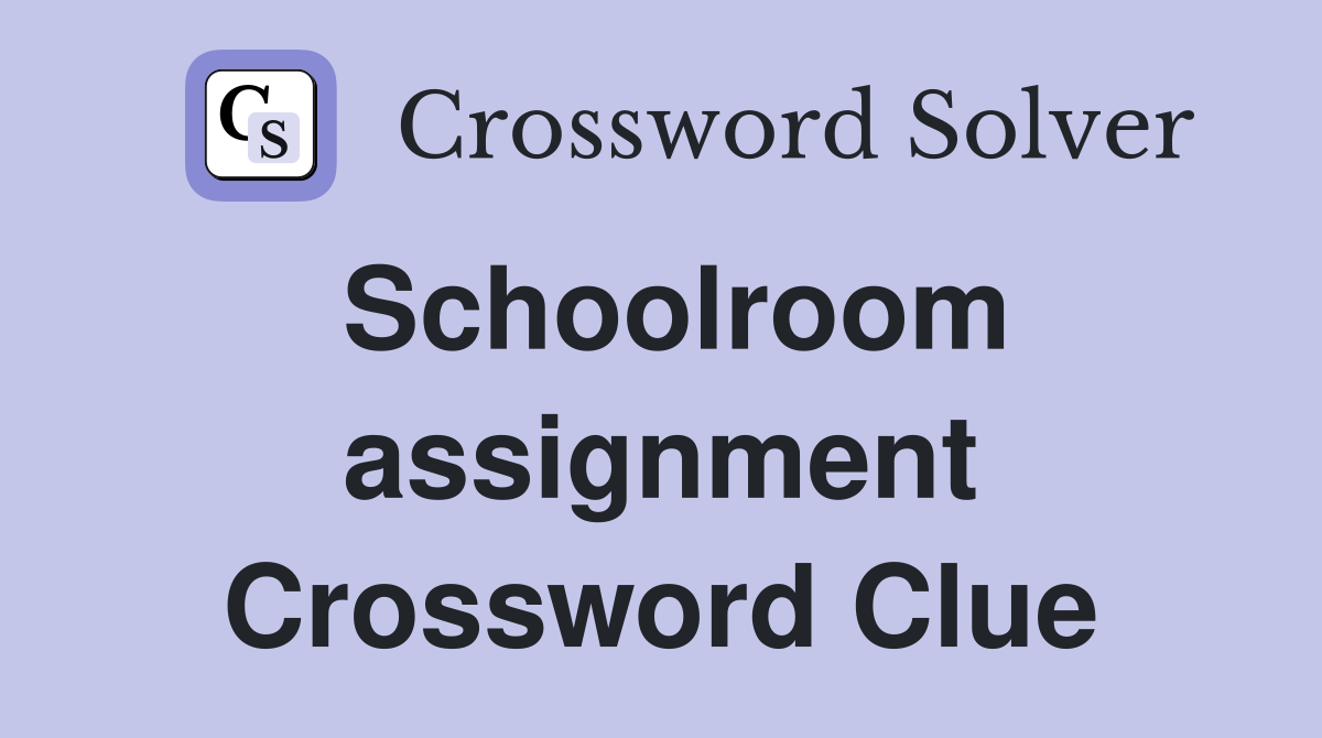 Schoolroom assignment Crossword Clue