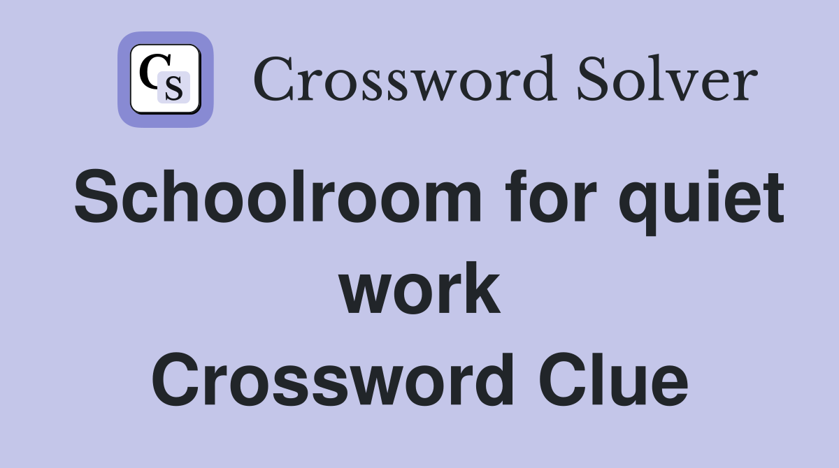 Schoolroom for quiet work Crossword Clue
