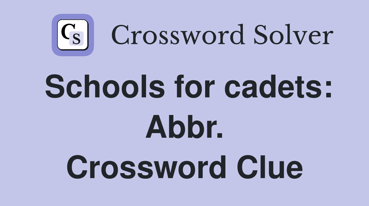 Schools for cadets: Abbr. Crossword Clue