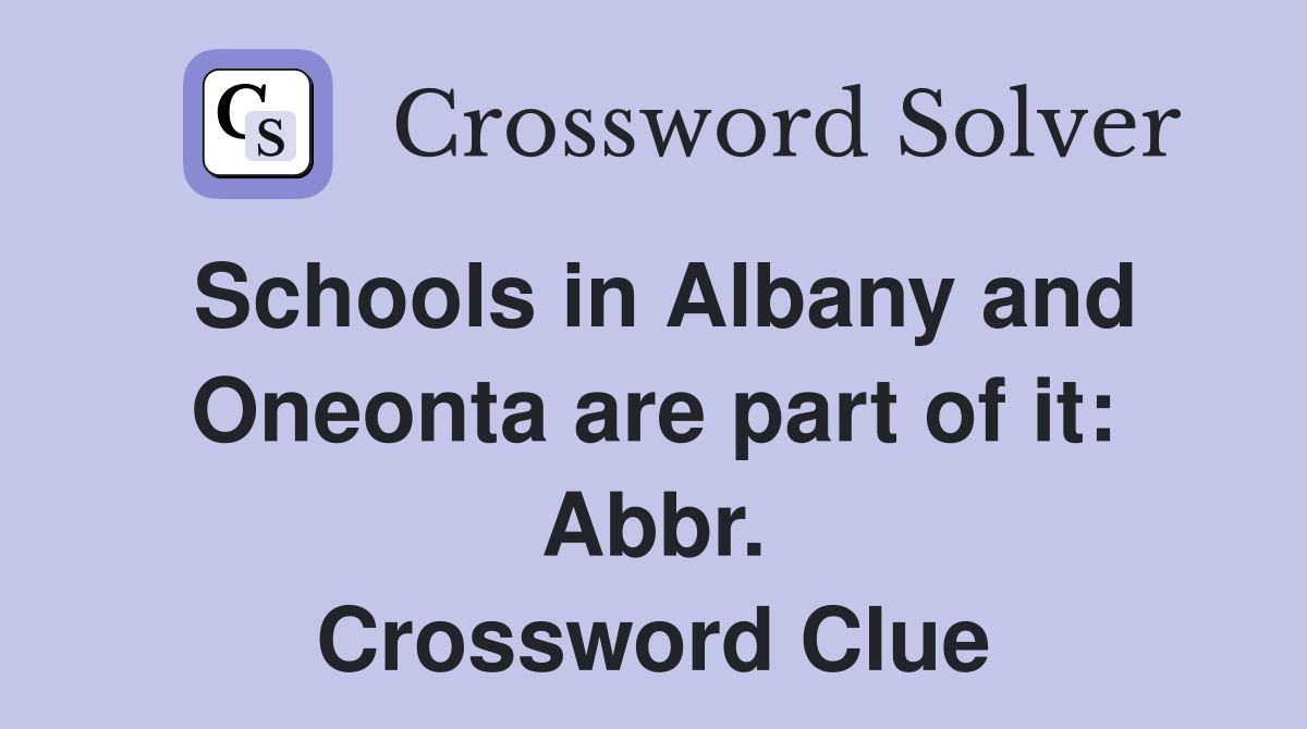 Schools in Albany and Oneonta are part of it: Abbr. Crossword Clue