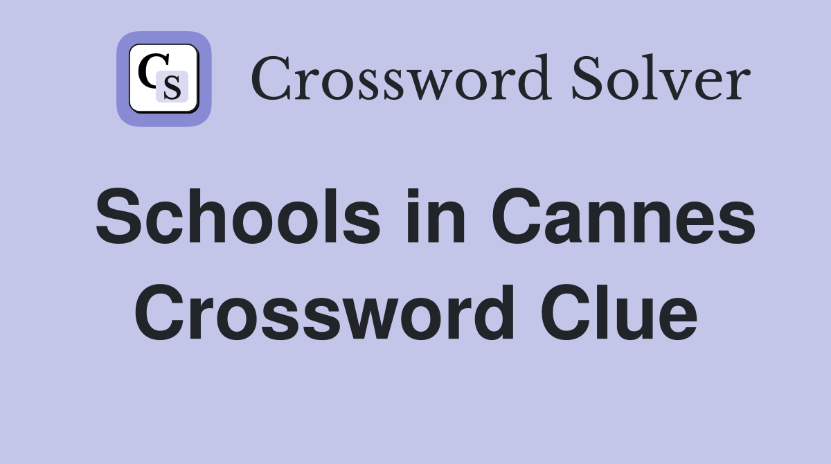 Schools in Cannes Crossword Clue