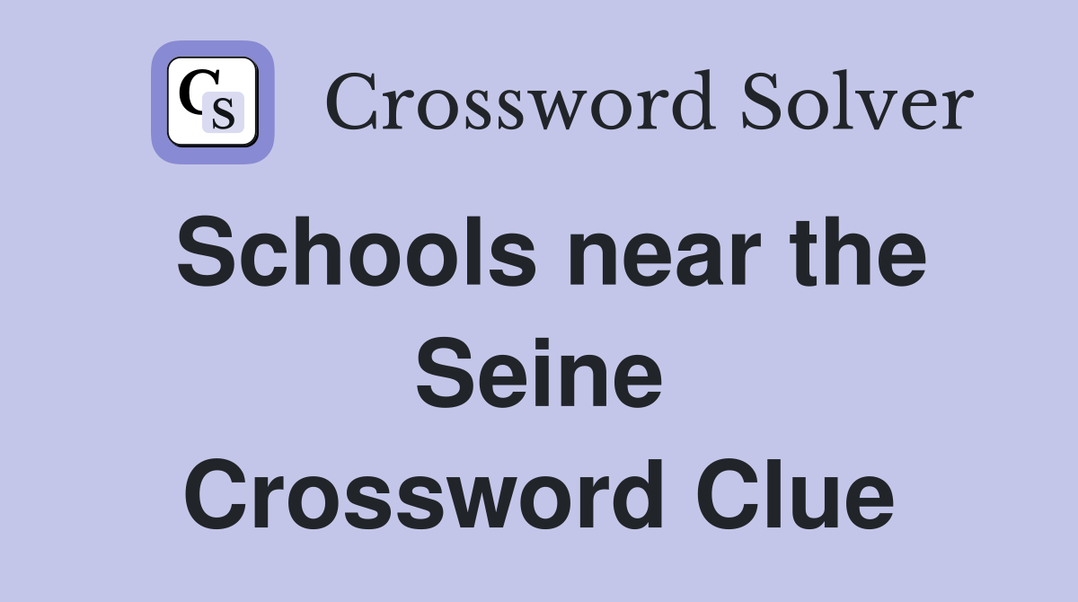 Schools near the Seine Crossword Clue