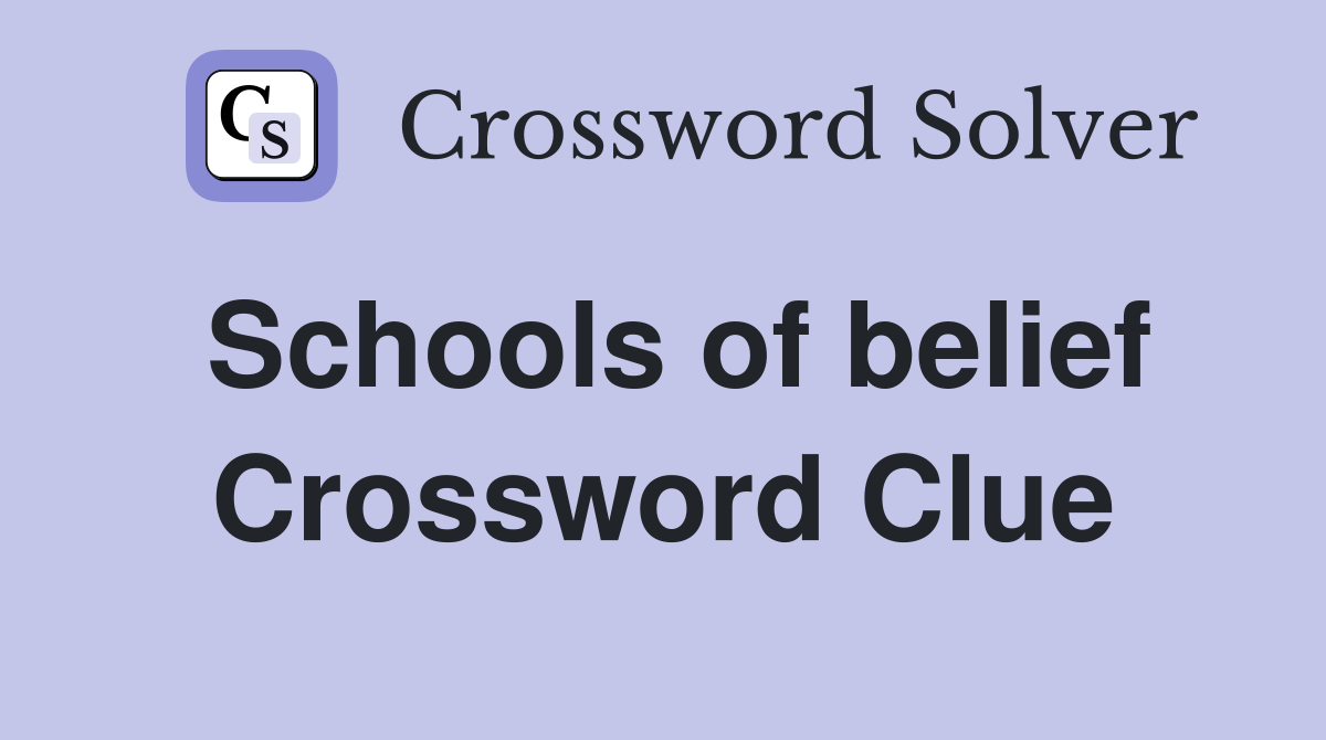 Schools of belief Crossword Clue