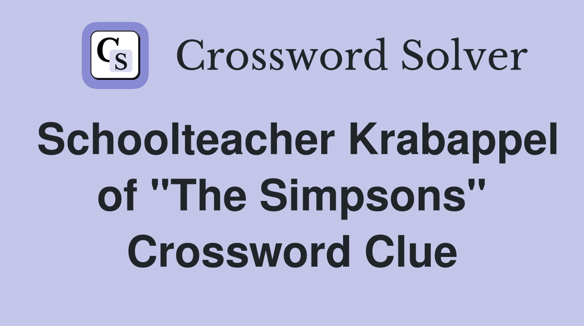 Schoolteacher Krabappel of "The Simpsons" Crossword Clue