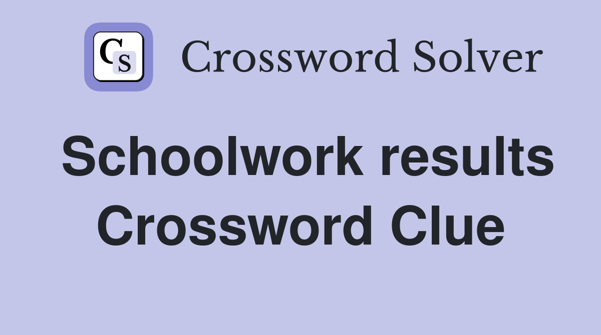 Schoolwork results Crossword Clue