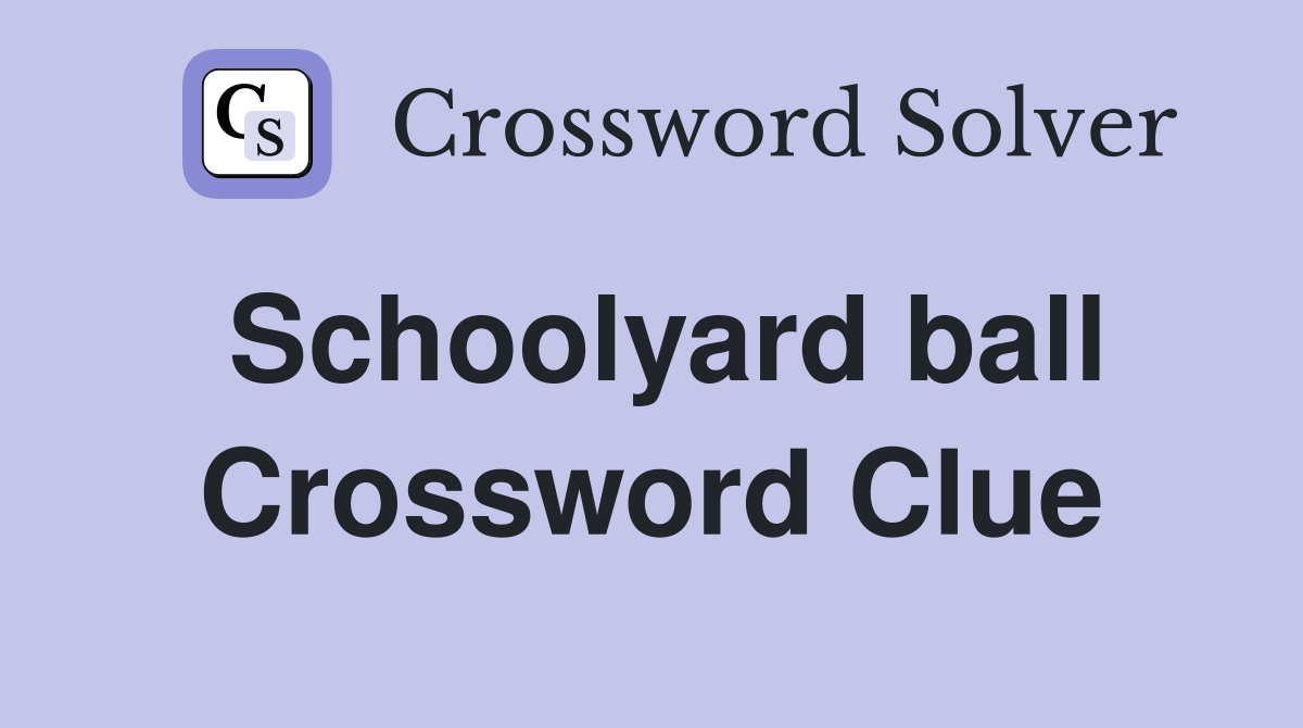 Schoolyard ball Crossword Clue