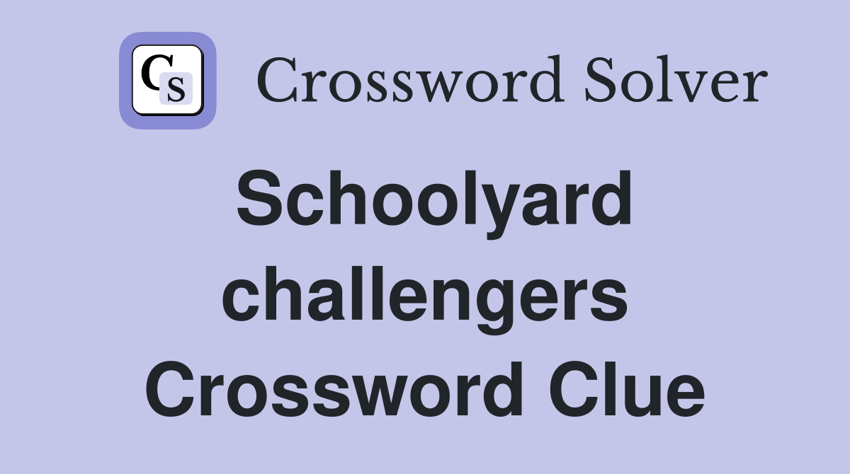 Schoolyard challengers Crossword Clue