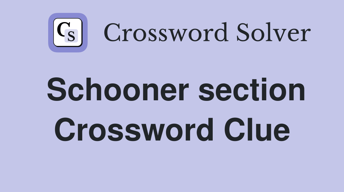 Schooner section Crossword Clue