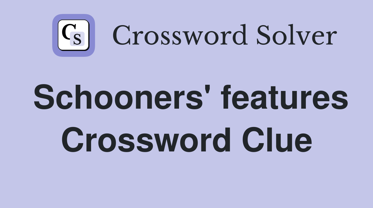 Schooners' features Crossword Clue