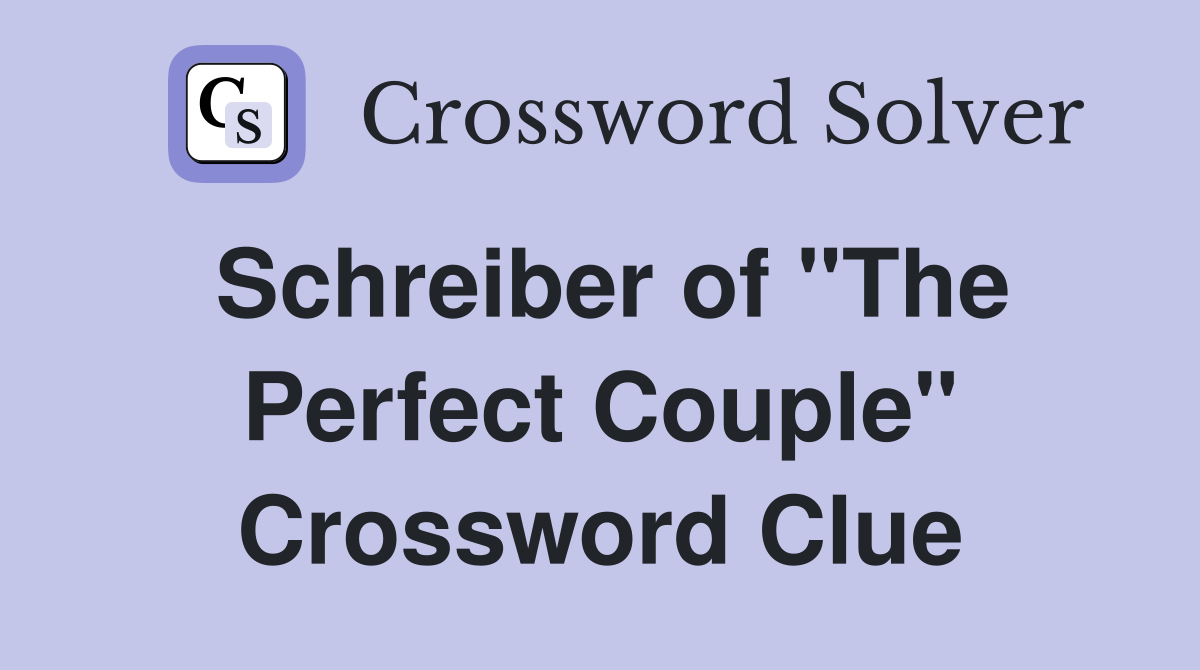 Schreiber of "The Perfect Couple" Crossword Clue