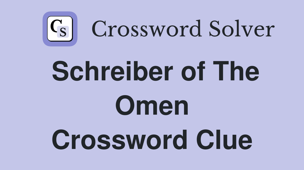 Schreiber of The Omen Crossword Clue