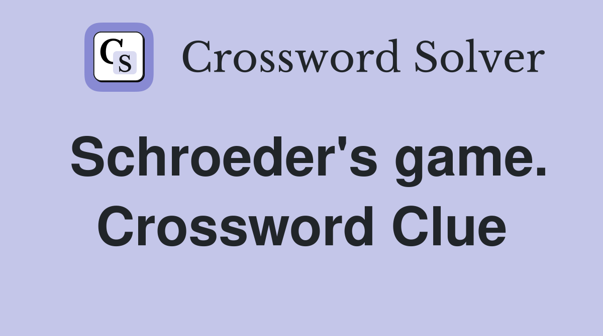 Schroeder's game. Crossword Clue