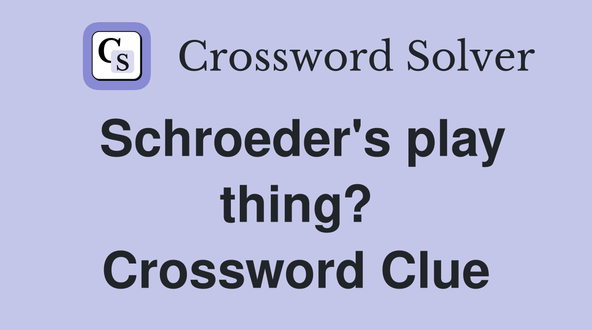Schroeder's play thing? Crossword Clue