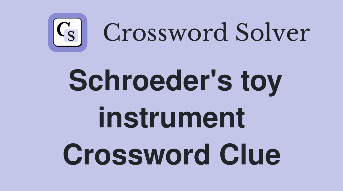 Schroeder's toy instrument Crossword Clue