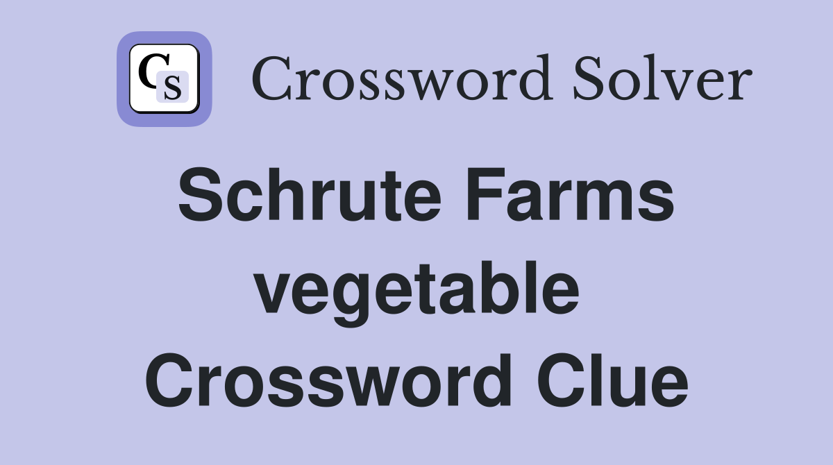 Schrute Farms vegetable Crossword Clue