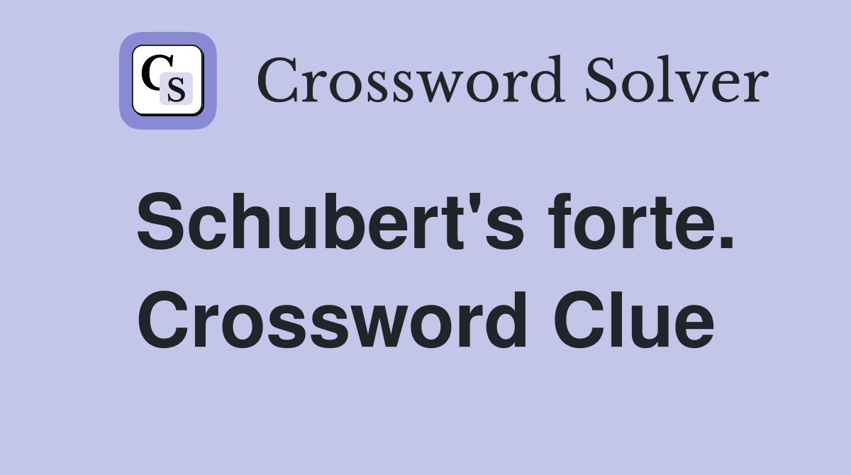 Schubert's forte. Crossword Clue