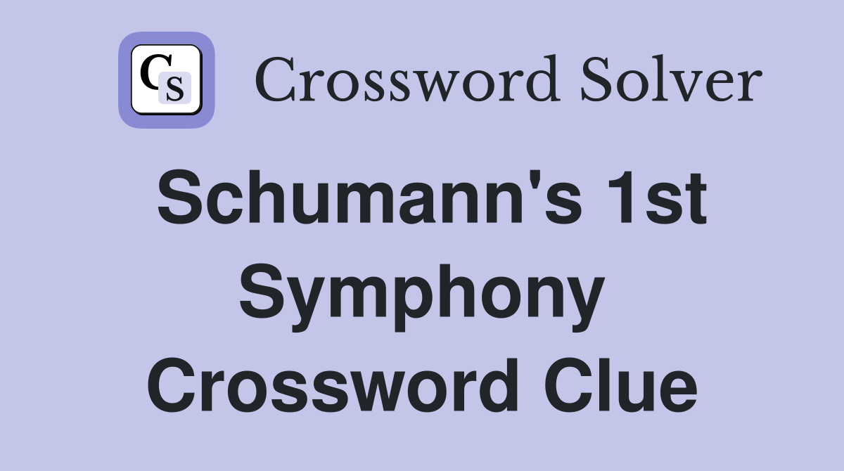 Schumann's 1st Symphony Crossword Clue