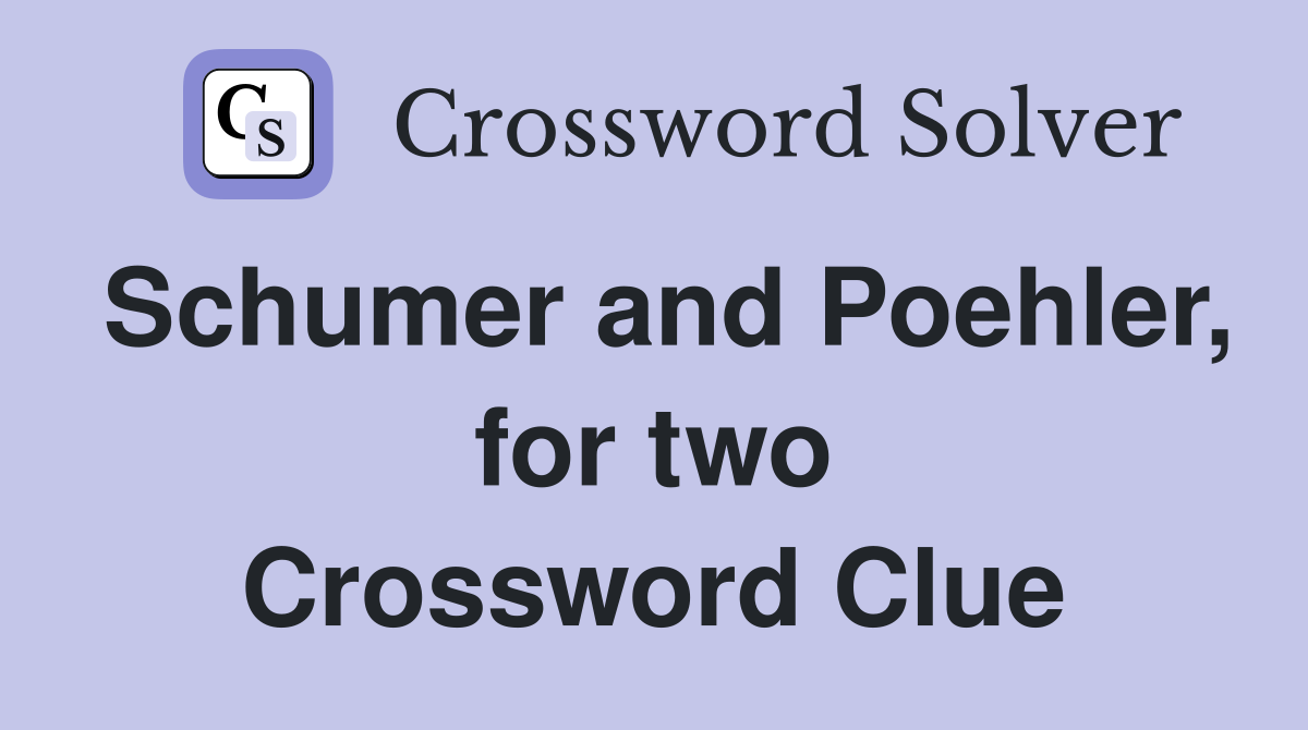 Schumer and Poehler, for two Crossword Clue