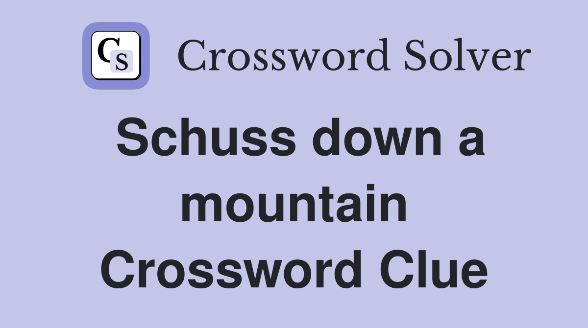 Schuss down a mountain Crossword Clue