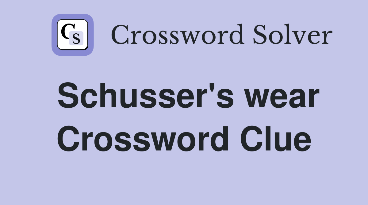 Schusser's wear Crossword Clue