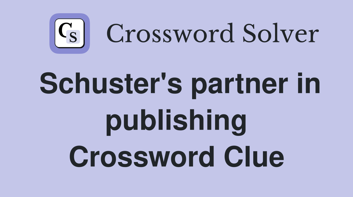 Schuster's partner in publishing Crossword Clue