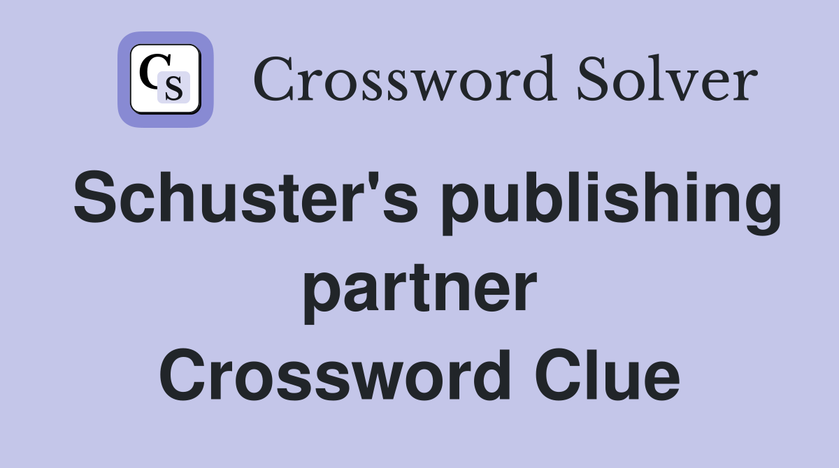 Schuster's publishing partner Crossword Clue